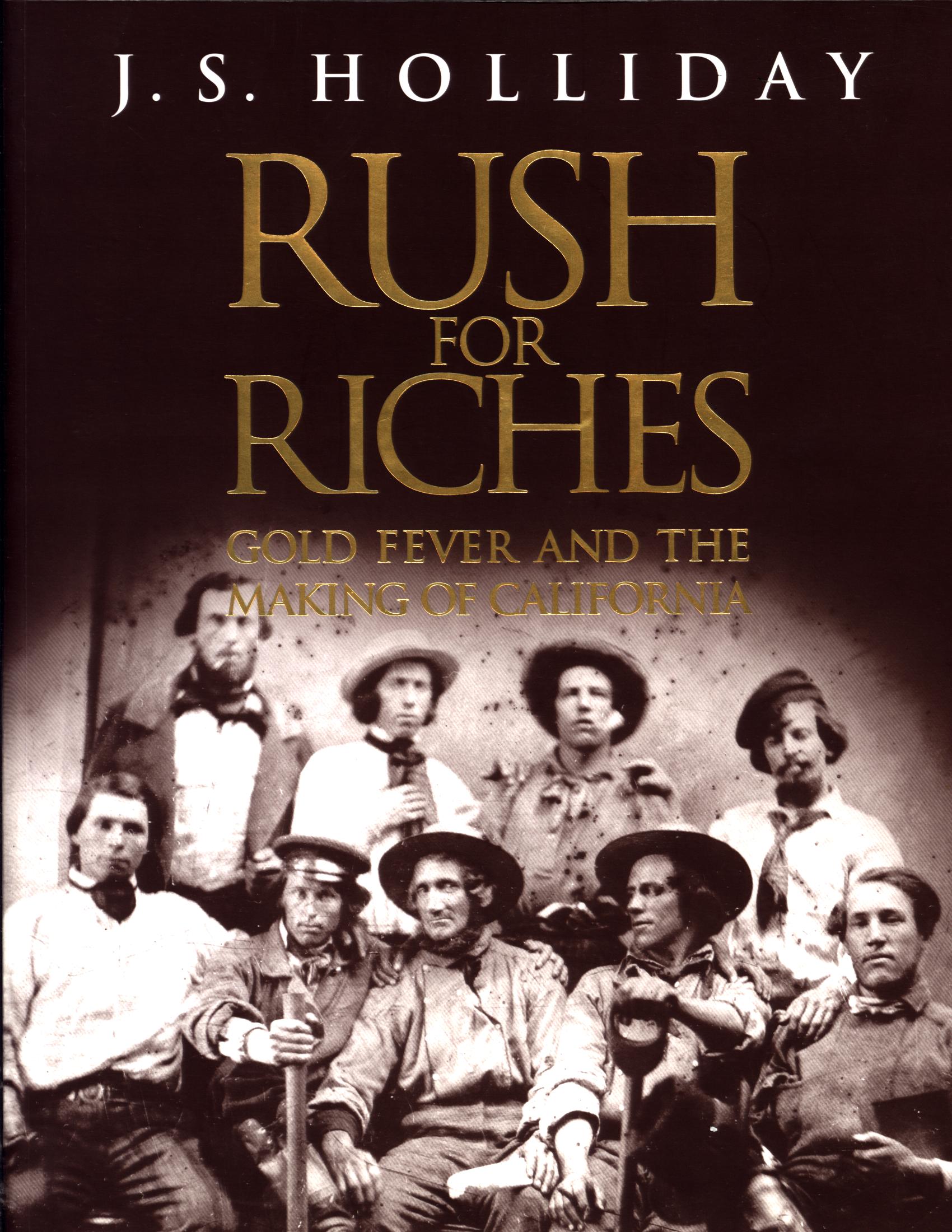 RUSH FOR RICHES: gold fever and the making of California. 